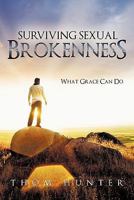 Surviving Sexual Brokenness: What Grace Can Do 1449707319 Book Cover