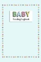BABY Feeding Logbook: Feeding, Diaper and Weight Tracker for Newborns. A must have for any new parent! 1073511952 Book Cover