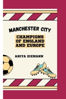 Manchester City: Champions of England and Europe B0CWLY2SN3 Book Cover