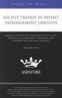 Recent Trends in Patent Infringement Lawsuits: Leading Lawyers on Analyzing Recent Cases, Adapting to Changing Standards, and Building an Effective St 0314282157 Book Cover