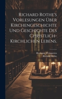 Richard Rothe's Vorlesungen über Kirchengeschichte und Geschichte des christlich-kirchlichen Lebens. 102232327X Book Cover