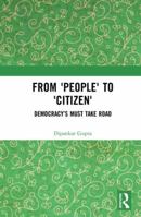 From 'People' to 'Citizen': Democracy's Must Take Road 0815373074 Book Cover