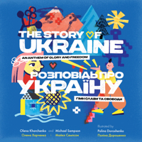The Story of Ukraine: An Anthem of Glory and Freedom 1612546080 Book Cover