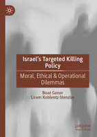 Israel’s Targeted Killing Policy: Moral, Ethical & Operational Dilemmas 303113673X Book Cover