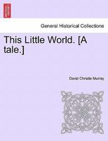 This Little World. [A tale.] 1241236569 Book Cover