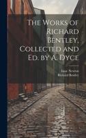 The Works of Richard Bentley, Collected and Ed. by A. Dyce 1020653809 Book Cover