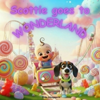 Scottie goes to Wonderland (The Adventures of Scottie) B0GZ7HKJW4 Book Cover