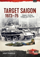 Target Saigon 1973-75: Volume 4 - The Final Collapse, April-May 1975 1804512494 Book Cover