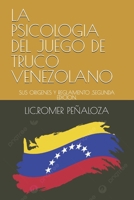 LA PSICOLOGIA DEL JUEGO DE TRUCO VENEZOLANO: SUS ORIGENES Y REGLAMENTO ,SEGUNDA EDICION. (Spanish Edition) 980185376X Book Cover