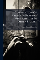 Correlation Of Ability In Reading With Abilities In Other Studies... 1279343923 Book Cover