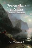 Journey Late at Night: Poems and Translations 1935965832 Book Cover