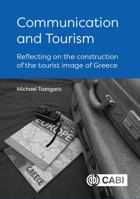 Communication and Tourism: Reflecting on the Construction of the Tourist Image of Greece 1800626010 Book Cover