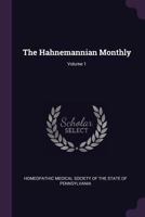 The Hahnemannian Monthly, Volume 1 1340851520 Book Cover