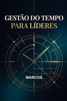 Gestão do Tempo para Líderes: Como Priorizar, Delegar e Liderar com Mais Eficiência (Portuguese Edition) 6502312195 Book Cover