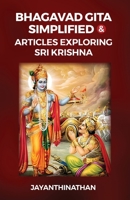 Bhagavad Gita Simplified & Articles Exploring Sri Krishna 8196942508 Book Cover