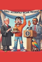 Oops! I Accidentally Became President B0F2F8JXNZ Book Cover