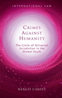 Crimes Against Humanity: The Limits of Universal Jurisdiction in the Global South 1786837021 Book Cover