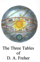 The Three Tables of D.A. Freher (Magnum Opus) B0DSRRLGXG Book Cover