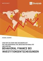 Behavioral Finance Bei Investitionsentscheidungen. Das Anlegerverhalten Zwischen Rationalit�t Und Emotion 3960954298 Book Cover