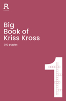 Big Book of Kriss Kross Book 1: a bumper kriss kross book for adults containing 300 puzzles (Richardson Puzzle Books) 1913602419 Book Cover