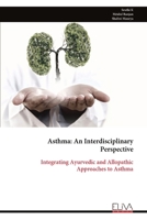 Asthma: An Interdisciplinary Perspective: Integrating Ayurvedic and Allopathic Approaches to Asthma 9999333559 Book Cover