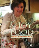 The Joy of Food: Celebrating the Role Food Plays in Our Lives 0692396691 Book Cover