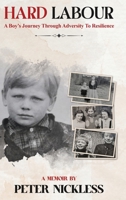 Hard Labour: A Boys Journey through Adversity to Resilience 1918495009 Book Cover