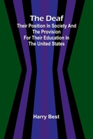 The Deaf; Their Position In Society And The Provision For Their Education In The United States 9368399220 Book Cover