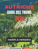 AUTRICHE GUIDE DES TRAINS 2026 (French Edition) B0GXDRDQFD Book Cover