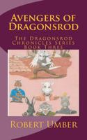 Avengers of Dragonsrod: The Dragonsrod Chronicles Series Book Three 154128402X Book Cover