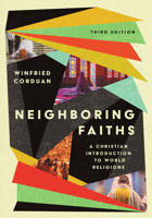 Neighboring Faiths: A Christian Introduction to World Religions 0830815244 Book Cover