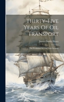 Thirty-five Years Of Oil Transport: The Evolution Of The Tank Steamer 1021771937 Book Cover