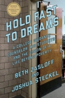 Hold Fast to Dreams: A College Guidance Counselor, His Students, and the Vision of a Life Beyond Poverty 1620971321 Book Cover