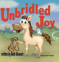 Unbridled Joy 0990944735 Book Cover