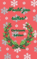 Would You Rather Christmas Edition: Question Funny Game for Family B08NRZGB29 Book Cover