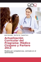 Actualización Curricular del Programa: Médico Cirujano y Partero 2013 3847362860 Book Cover