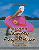 The Antics of Naughty Paige Pelican 1483663809 Book Cover