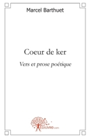 Coeur de ker: Vers et Prose poétique (French Edition) 2812123095 Book Cover