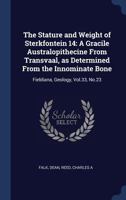 The Stature and Weight of Sterkfontein 14: A Gracile Australopithecine from Transvaal, as Determined from the Innominate Bone: Fieldiana, Geology, Vol.33, No.23 1377026566 Book Cover