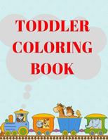 TODDLER COLORING BOOK: Ages 1-6 Childhood Learning, Preschool Activity Book 100 Pages Size 8.5x11 Inch 1731560559 Book Cover