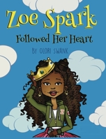 Zoe Spark Followed Her Heart 0997376031 Book Cover
