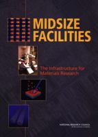 Midsize Facilities: The Infrastructure for Materials Research 0309097029 Book Cover