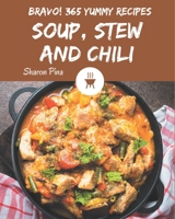 Bravo! 365 Yummy Soup, Stew and Chili Recipes: A Yummy Soup, Stew and Chili Cookbook to Fall In Love With B08H58GCGR Book Cover