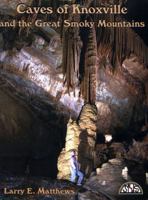 Caves of Knoxville and the Great Smoky Mountains 187996130X Book Cover