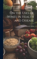 On the Uses of Wines in Health and Disease 1020685360 Book Cover