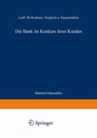 Die Bank Im Konkurs Ihres Kunden: Leitfaden Fur Konkurs, Vergleich Und Sequestration 3409483020 Book Cover