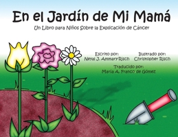 En el Jardín de Mi Mamá : Un Libro para Niños Sobre la Explicación de Cáncer 0975422111 Book Cover