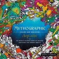 Mythographic Color and Discover: Aquatic: An Artist's Coloring Book of Underwater Illusions and Hidden Objects 1250228557 Book Cover