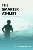 The Smarter Athlete: Your Guide to Peak Performance 0595364357 Book Cover