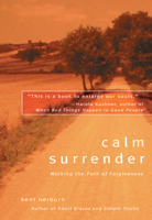 Calm Surrender: Walking the Path of Forgiveness 1577311191 Book Cover